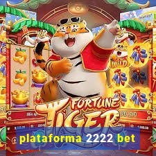 plataforma 2222 bet